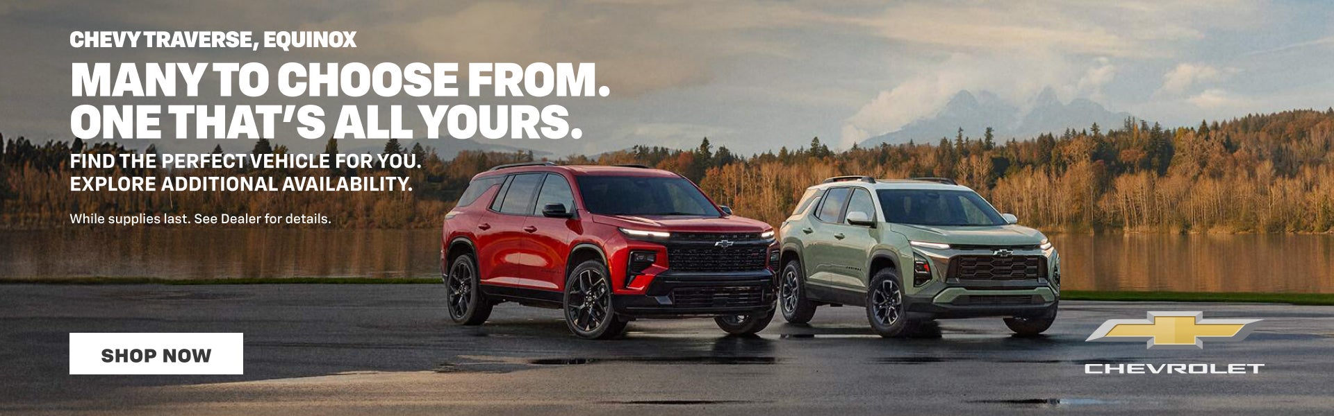 Chevy Traverse, Equinox. Many to Choose From. One that's all yours. Find the perfect vehicle for ...